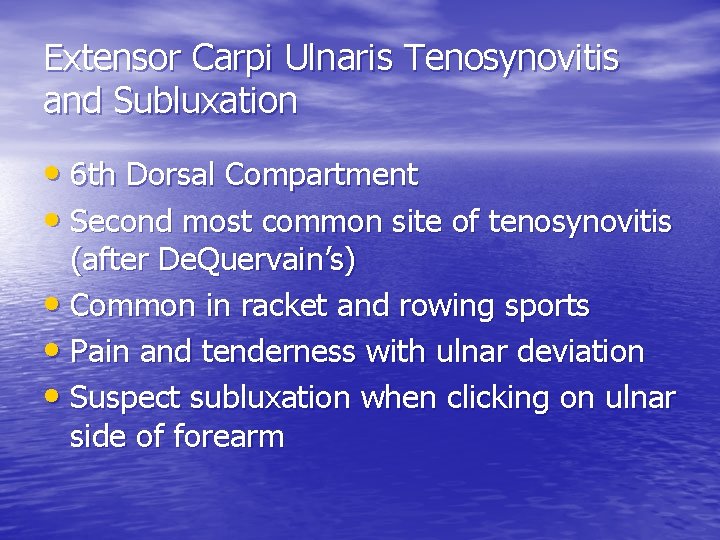 Extensor Carpi Ulnaris Tenosynovitis and Subluxation • 6 th Dorsal Compartment • Second most