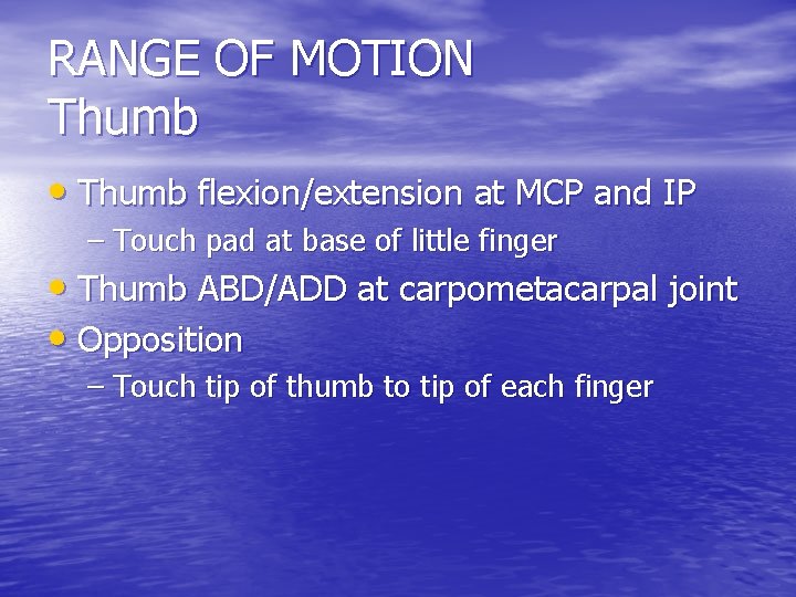 RANGE OF MOTION Thumb • Thumb flexion/extension at MCP and IP – Touch pad