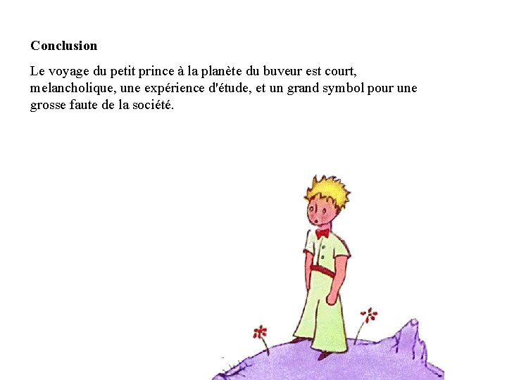 Conclusion Le voyage du petit prince à la planète du buveur est court, melancholique,