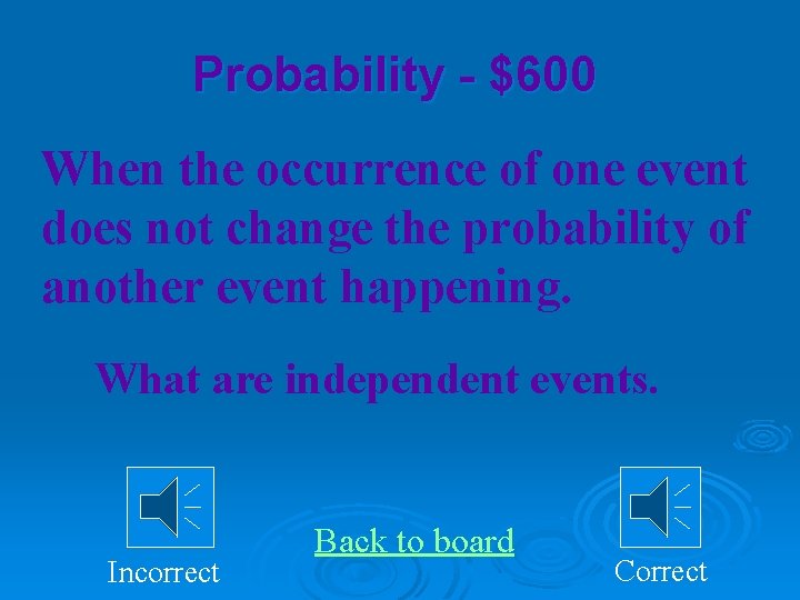 Probability - $600 When the occurrence of one event does not change the probability