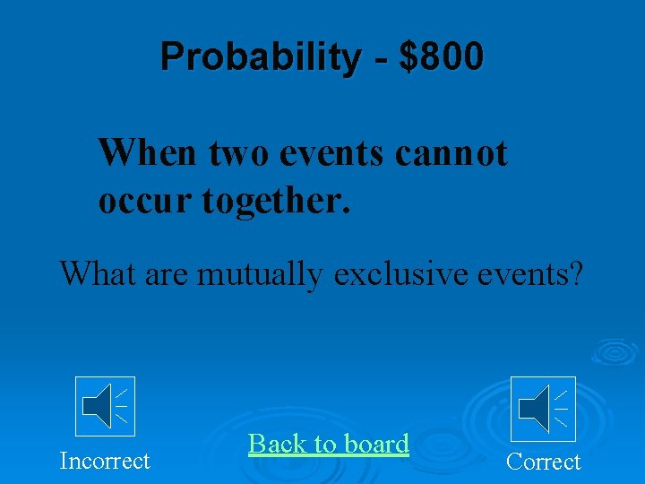 Probability - $800 When two events cannot occur together. What are mutually exclusive events?