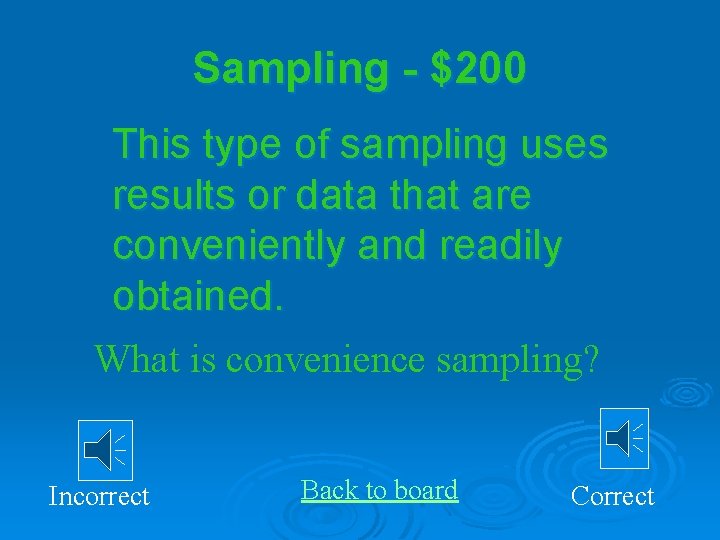 Sampling - $200 This type of sampling uses results or data that are conveniently