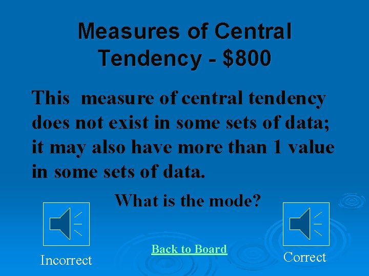 Measures of Central Tendency - $800 This measure of central tendency does not exist