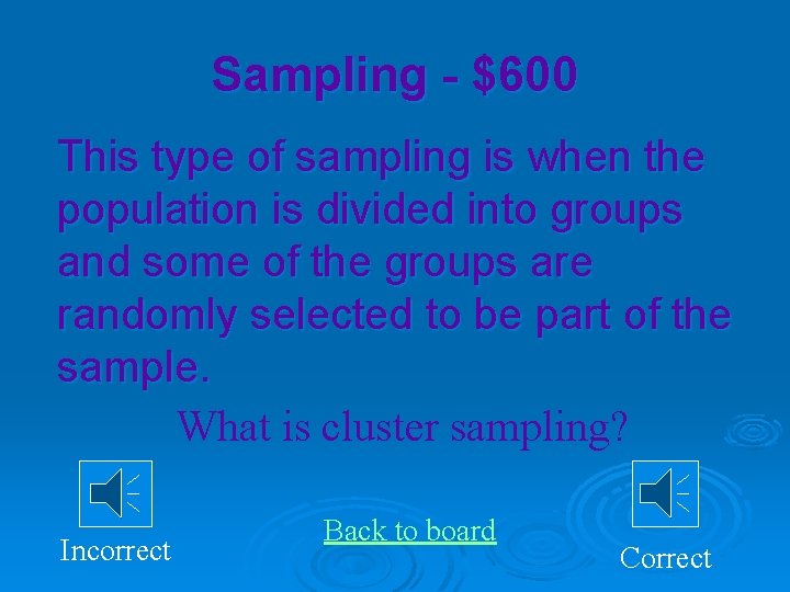 Sampling - $600 This type of sampling is when the population is divided into