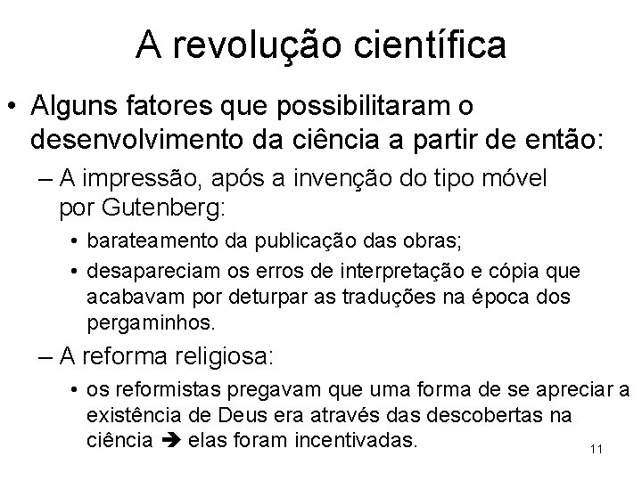 A revolução científica • Alguns fatores que possibilitaram o desenvolvimento da ciência a partir