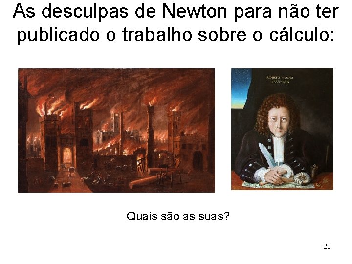 As desculpas de Newton para não ter publicado o trabalho sobre o cálculo: Quais