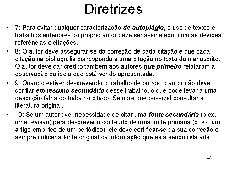 Diretrizes • 7: Para evitar qualquer caracterização de autoplágio, o uso de textos e