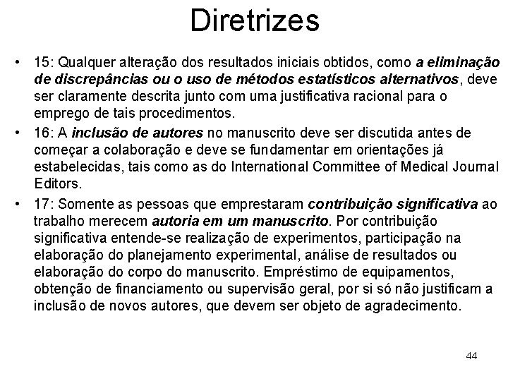 Diretrizes • 15: Qualquer alteração dos resultados iniciais obtidos, como a eliminação de discrepâncias