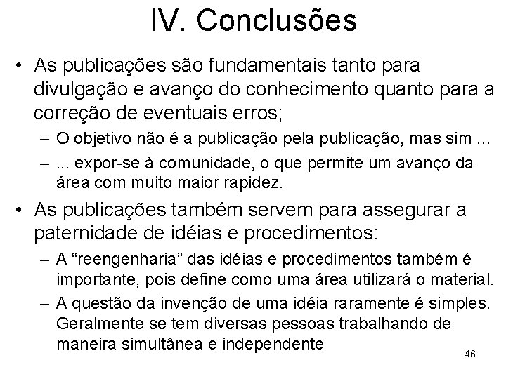 IV. Conclusões • As publicações são fundamentais tanto para divulgação e avanço do conhecimento