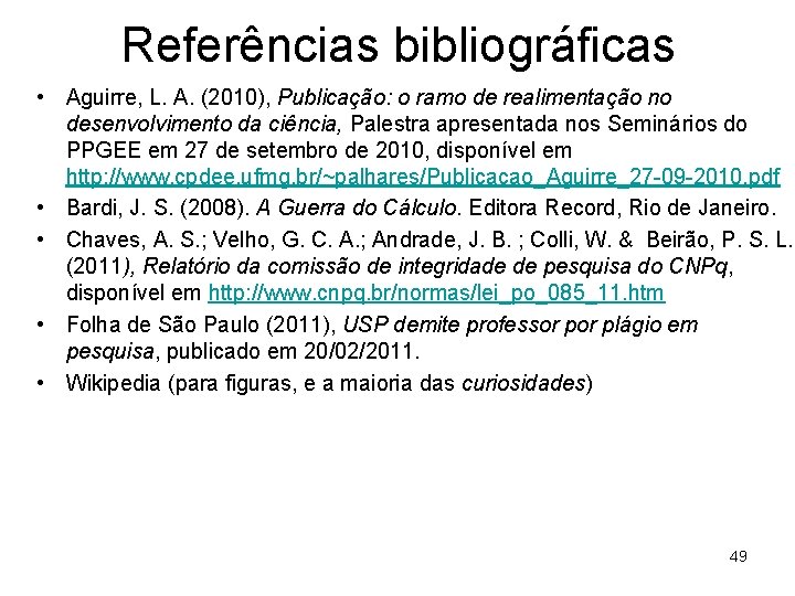 Referências bibliográficas • Aguirre, L. A. (2010), Publicação: o ramo de realimentação no desenvolvimento