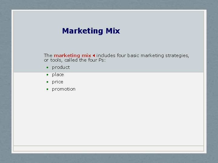 Marketing Mix The marketing mix X includes four basic marketing strategies, or tools, called
