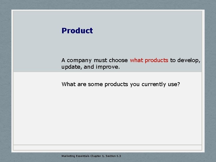 Product A company must choose what products to develop, update, and improve. What are