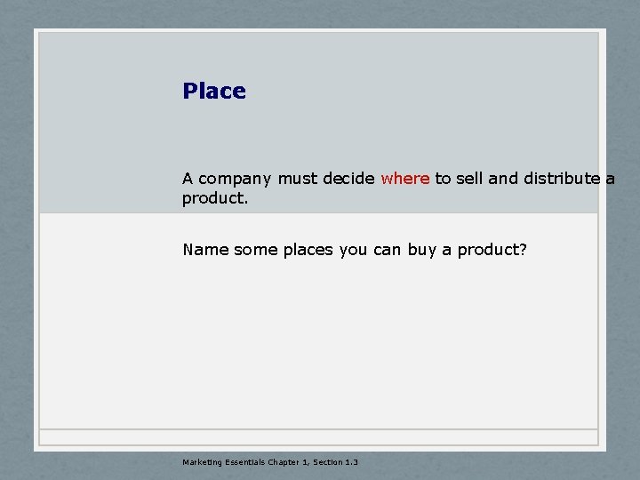 Place A company must decide where to sell and distribute a product. Name some