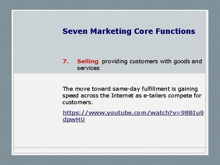 Seven Marketing Core Functions 7. Selling providing customers with goods and services The move