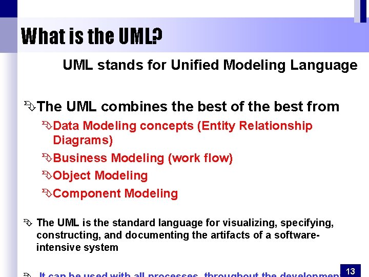 What is the UML? UML stands for Unified Modeling Language ÊThe UML combines the