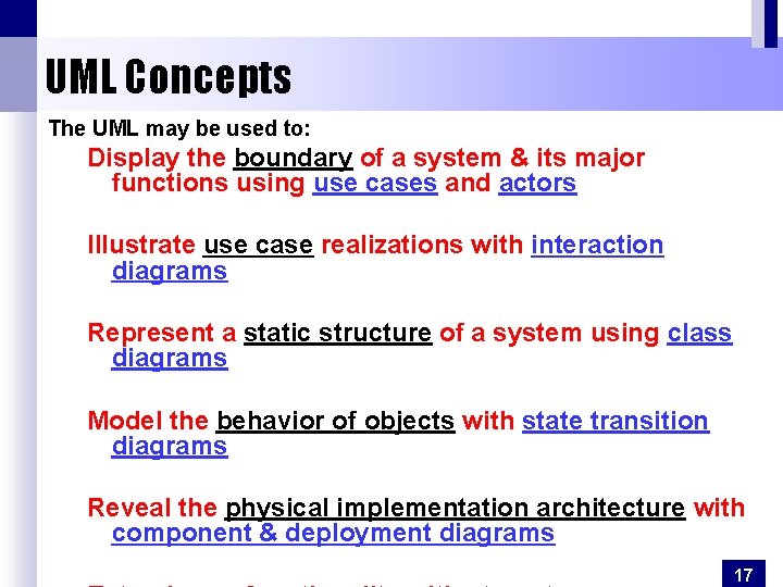 UML Concepts The UML may be used to: Display the boundary of a system