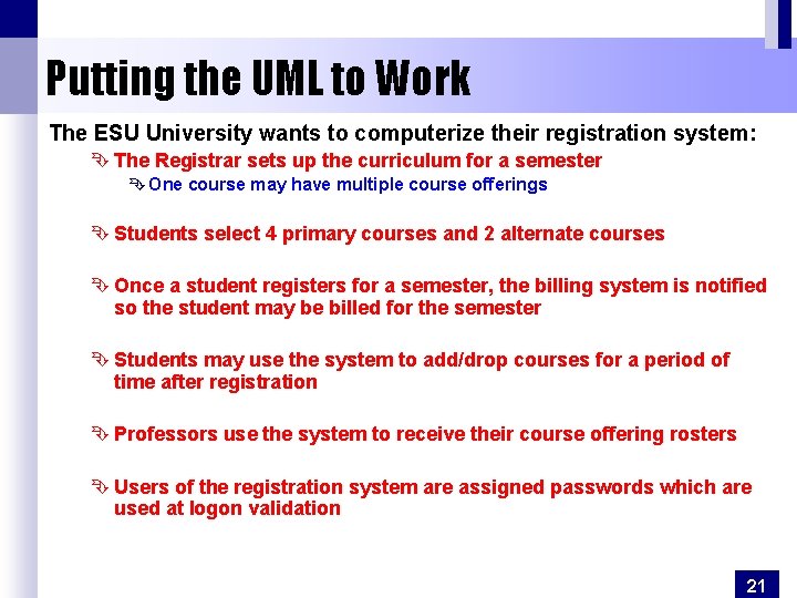 Putting the UML to Work The ESU University wants to computerize their registration system: