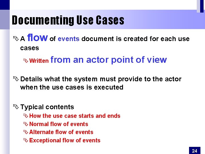 Documenting Use Cases Ê A flow of events document is created for each use