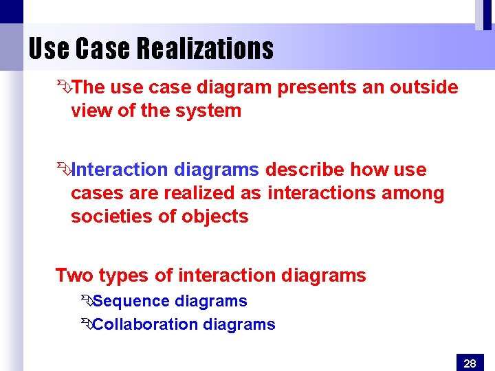 Use Case Realizations ÊThe use case diagram presents an outside view of the system