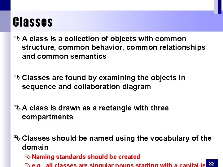 Classes Ê A class is a collection of objects with common structure, common behavior,