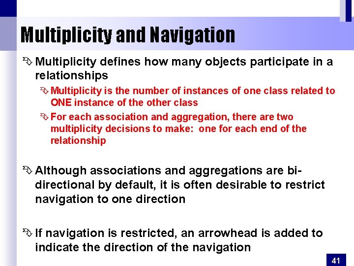 Multiplicity and Navigation Ê Multiplicity defines how many objects participate in a relationships Ê