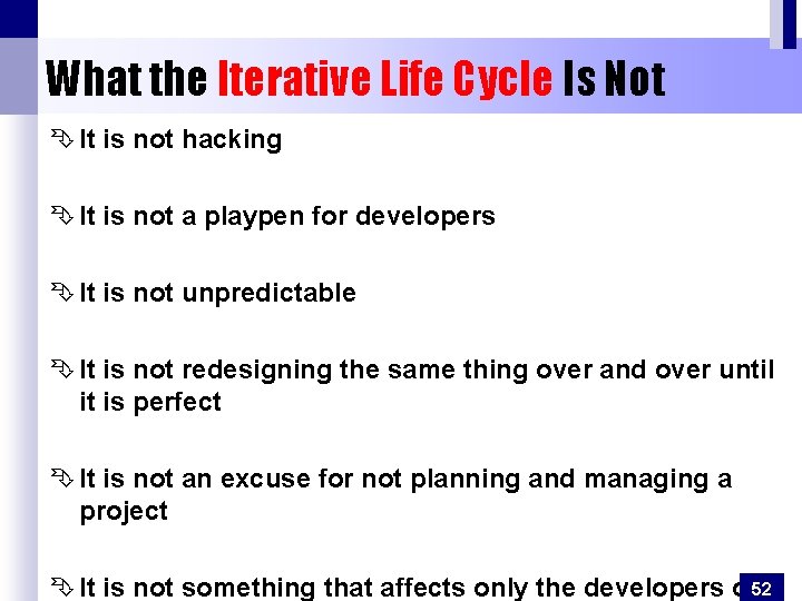 What the Iterative Life Cycle Is Not Ê It is not hacking Ê It