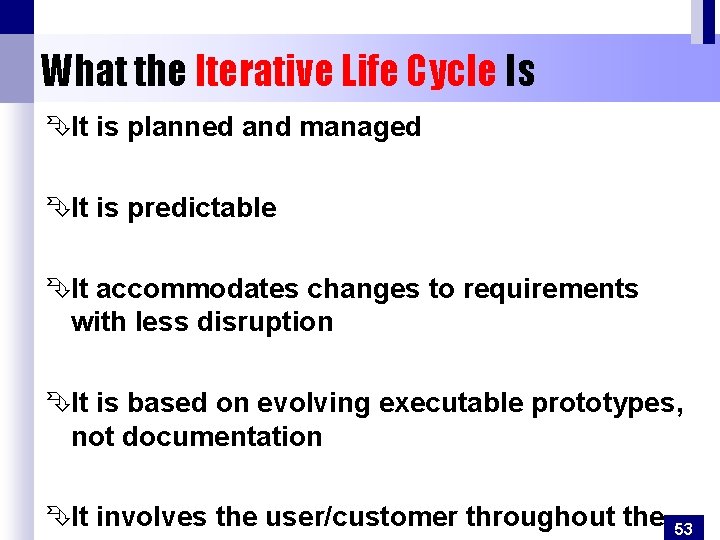 What the Iterative Life Cycle Is ÊIt is planned and managed ÊIt is predictable