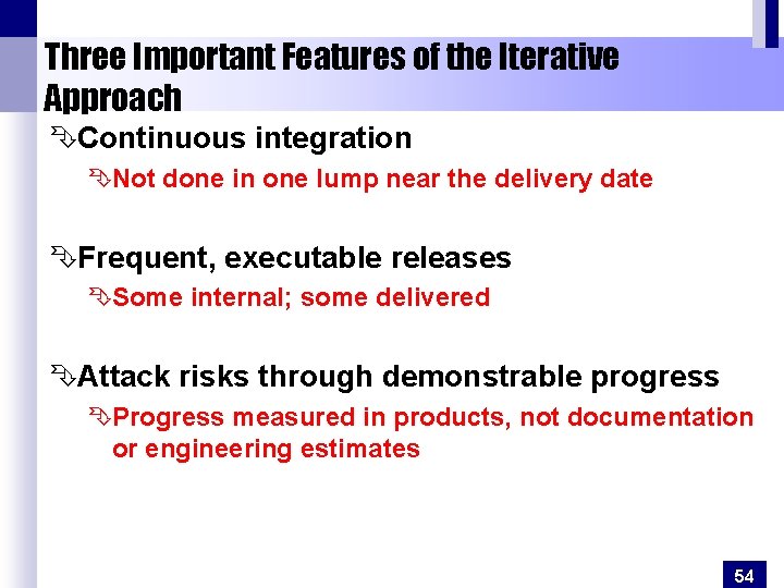 Three Important Features of the Iterative Approach ÊContinuous integration ÊNot done in one lump