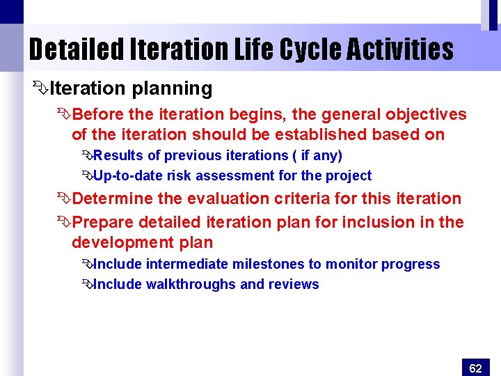 Detailed Iteration Life Cycle Activities ÊIteration planning ÊBefore the iteration begins, the general objectives