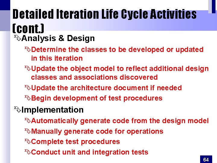 Detailed Iteration Life Cycle Activities (cont. ) ÊAnalysis & Design ÊDetermine the classes to