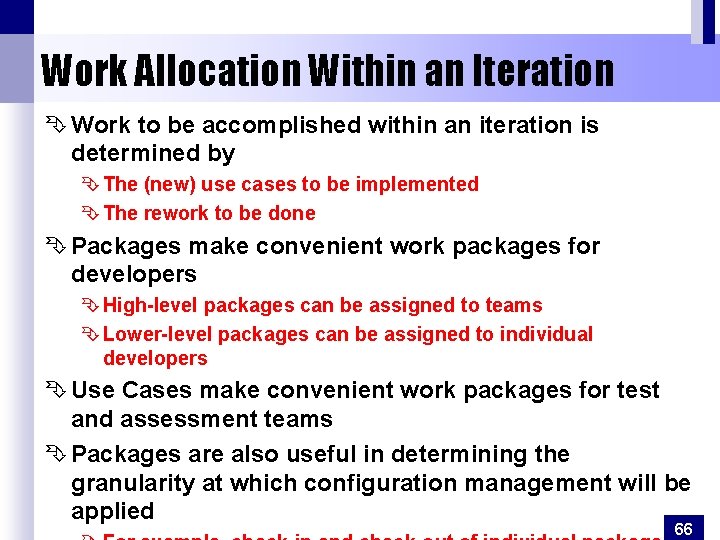 Work Allocation Within an Iteration Ê Work to be accomplished within an iteration is
