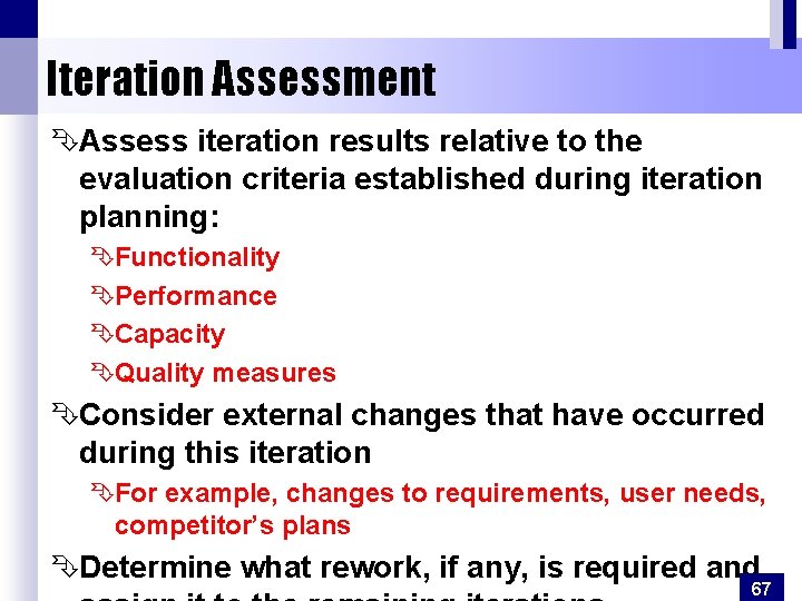 Iteration Assessment ÊAssess iteration results relative to the evaluation criteria established during iteration planning: