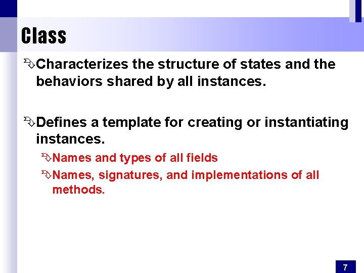 Class ÊCharacterizes the structure of states and the behaviors shared by all instances. ÊDefines