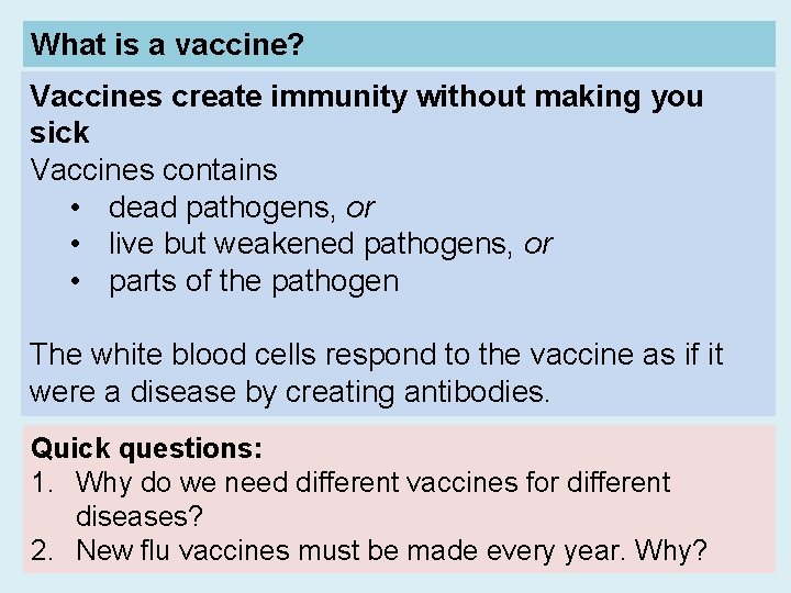 What is a vaccine? Vaccines create immunity without making you sick Vaccines contains •