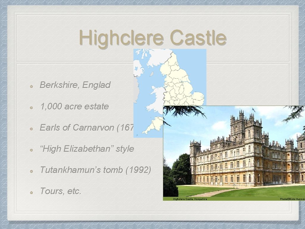 Highclere Castle Berkshire, Englad 1, 000 acre estate Earls of Carnarvon (1679) “High Elizabethan”