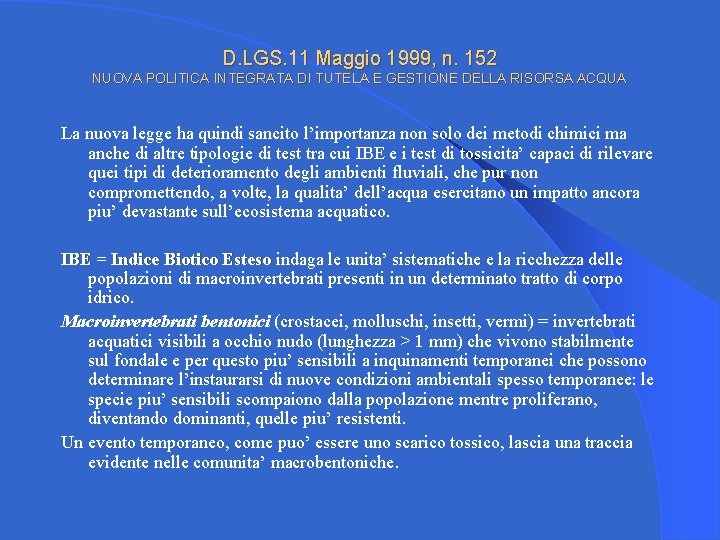 D. LGS. 11 Maggio 1999, n. 152 NUOVA POLITICA INTEGRATA DI TUTELA E GESTIONE