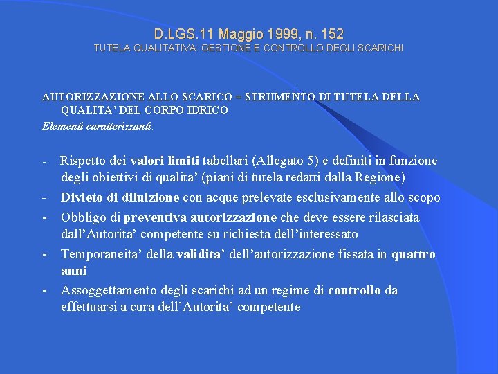 D. LGS. 11 Maggio 1999, n. 152 TUTELA QUALITATIVA: GESTIONE E CONTROLLO DEGLI SCARICHI
