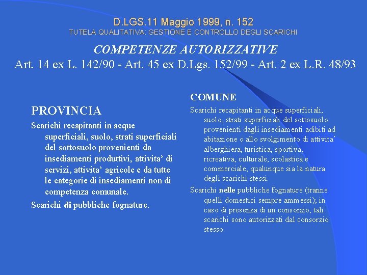 D. LGS. 11 Maggio 1999, n. 152 TUTELA QUALITATIVA: GESTIONE E CONTROLLO DEGLI SCARICHI