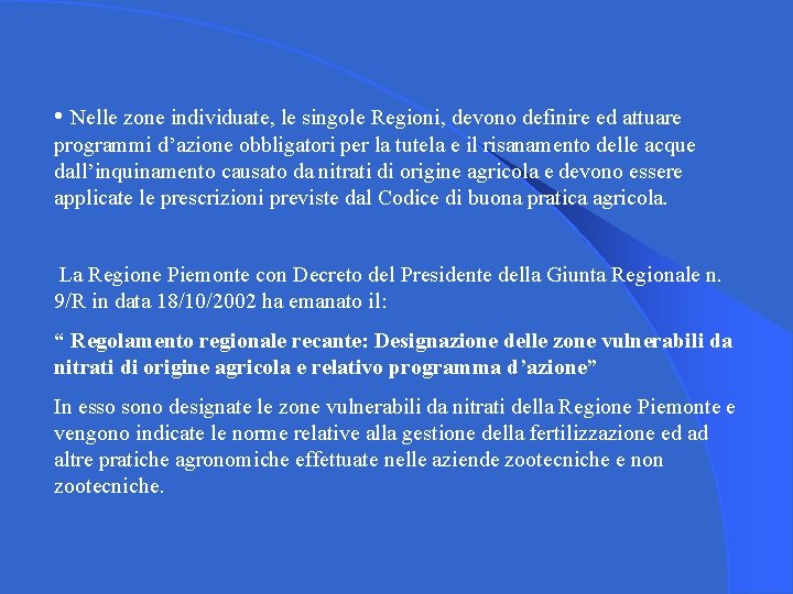  • Nelle zone individuate, le singole Regioni, devono definire ed attuare programmi d’azione