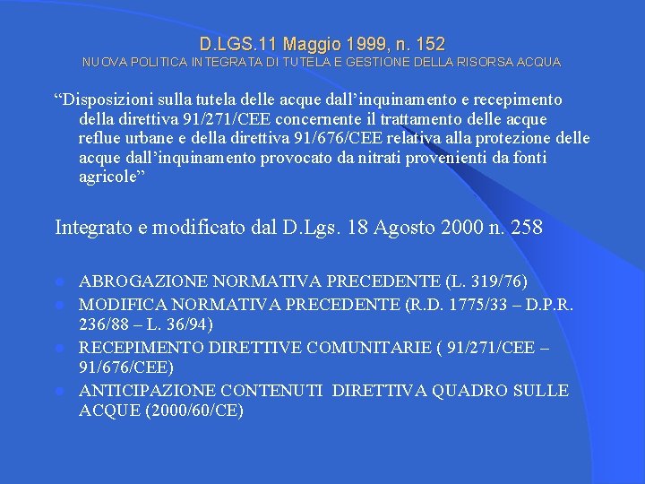 D. LGS. 11 Maggio 1999, n. 152 NUOVA POLITICA INTEGRATA DI TUTELA E GESTIONE