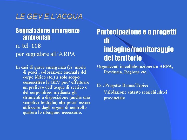LE GEV E L’ACQUA Segnalazione emergenze ambientali n. tel. 118 per segnalare all’ARPA Partecipazione