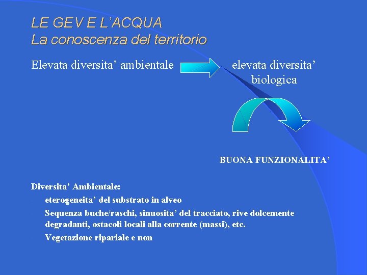 LE GEV E L’ACQUA La conoscenza del territorio Elevata diversita’ ambientale elevata diversita’ biologica