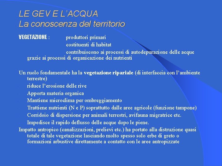 LE GEV E L’ACQUA La conoscenza del territorio VEGETAZIONE : produttori primari costituenti di