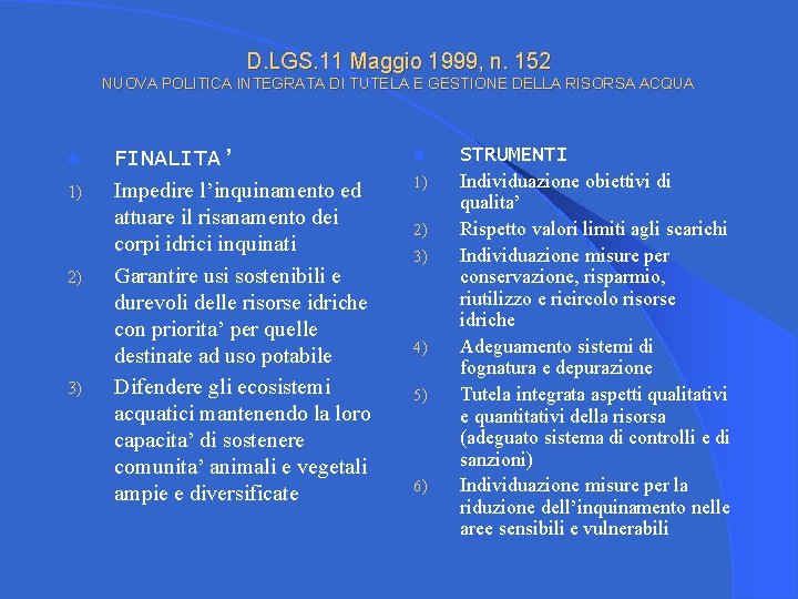 D. LGS. 11 Maggio 1999, n. 152 NUOVA POLITICA INTEGRATA DI TUTELA E GESTIONE