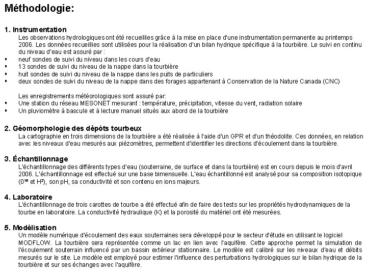 Méthodologie: 1. Instrumentation § § § Les observations hydrologiques ont été recueillies grâce à