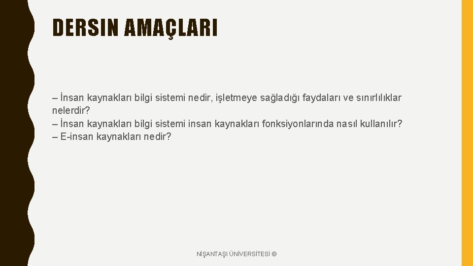 DERSIN AMAÇLARI – İnsan kaynakları bilgi sistemi nedir, işletmeye sağladığı faydaları ve sınırlılıklar nelerdir?