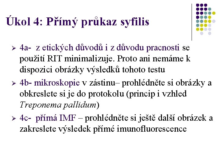 Úkol 4: Přímý průkaz syfilis Ø Ø Ø 4 a- z etických důvodů i