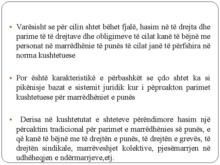  • Varësisht se për cilin shtet bëhet fjalë, hasim në të drejta dhe