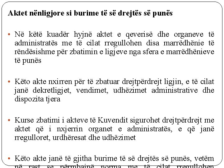 Aktet nënligjore si burime të së drejtës së punës • Në këtë kuadër hyjnë