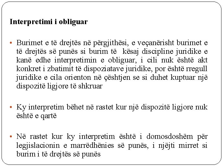 Interpretimi i obliguar • Burimet e të drejtës në përgjithësi, e veçanërisht burimet e